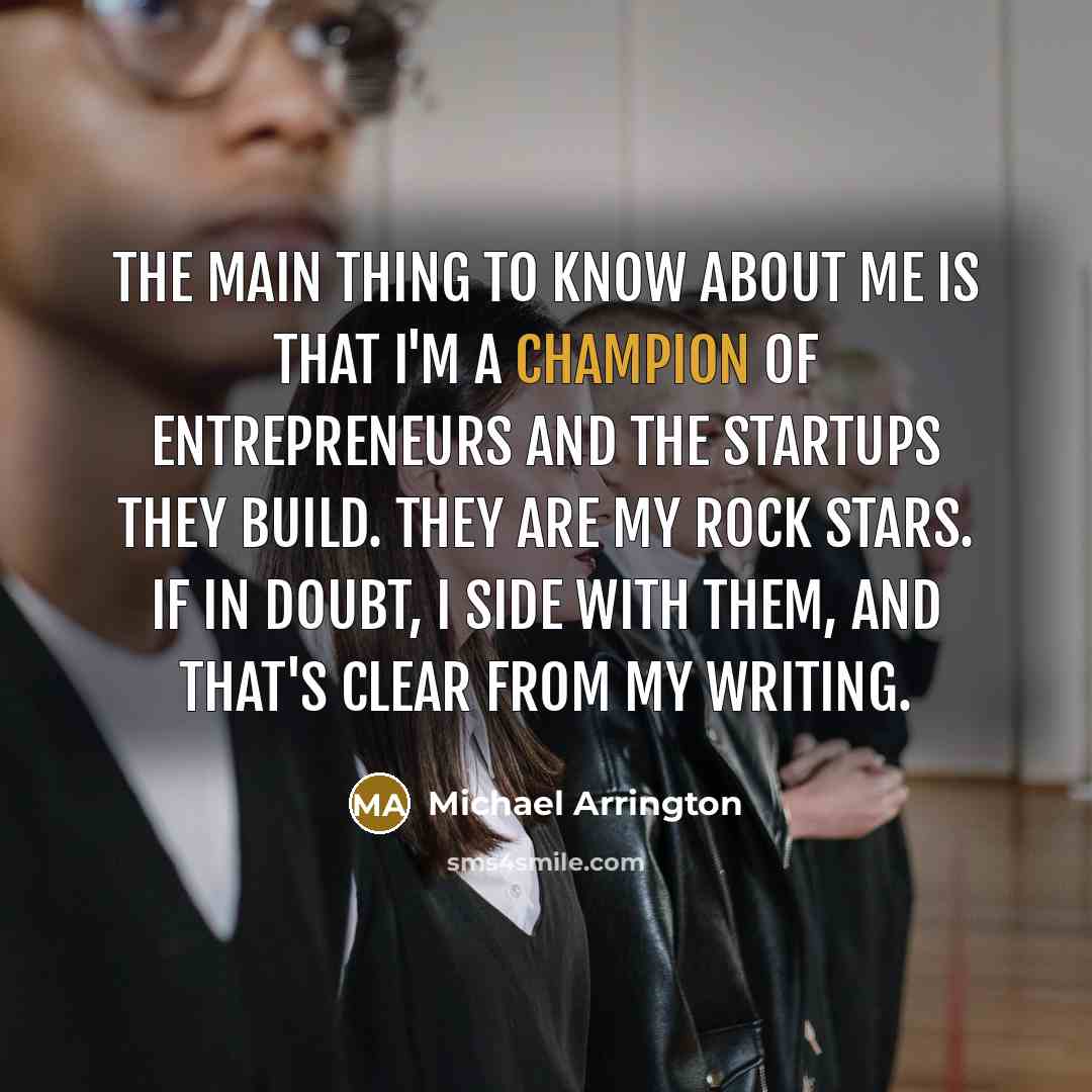 “The main thing to know about me is that I'm…” quote by Michael Arrington