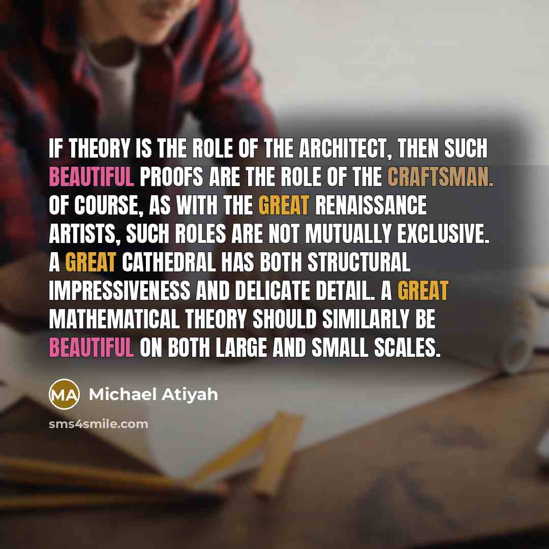 “If theory is the role of the architect, then such…” quote by Michael Atiyah