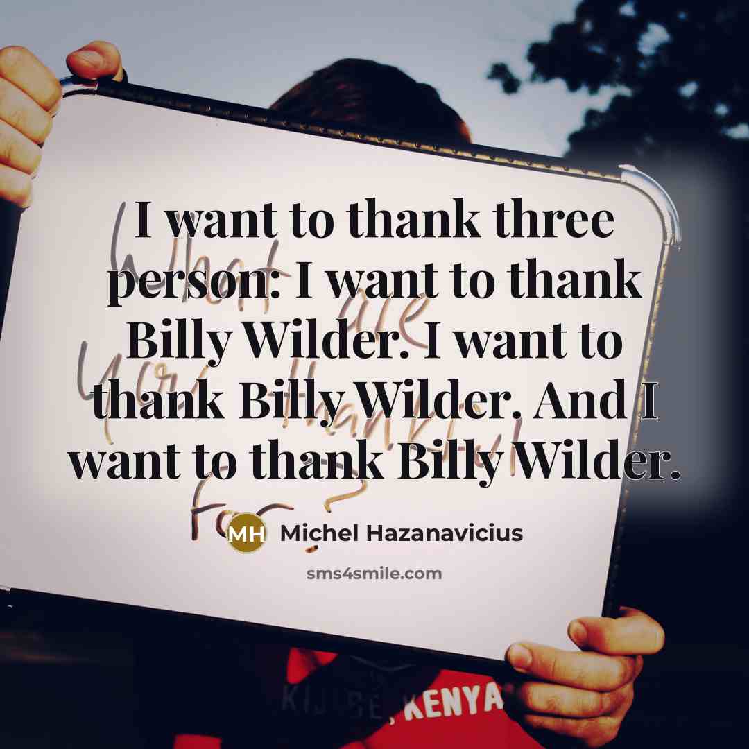 “I want to thank three person: I want to thank…” quote by Michel Hazanavicius