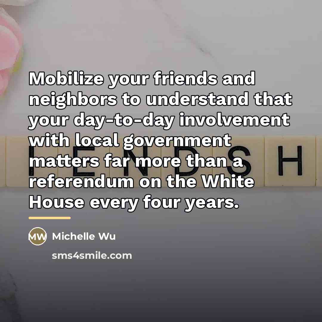 “Mobilize your friends and neighbors to understand that your day-to-day…” quote by Michelle Wu