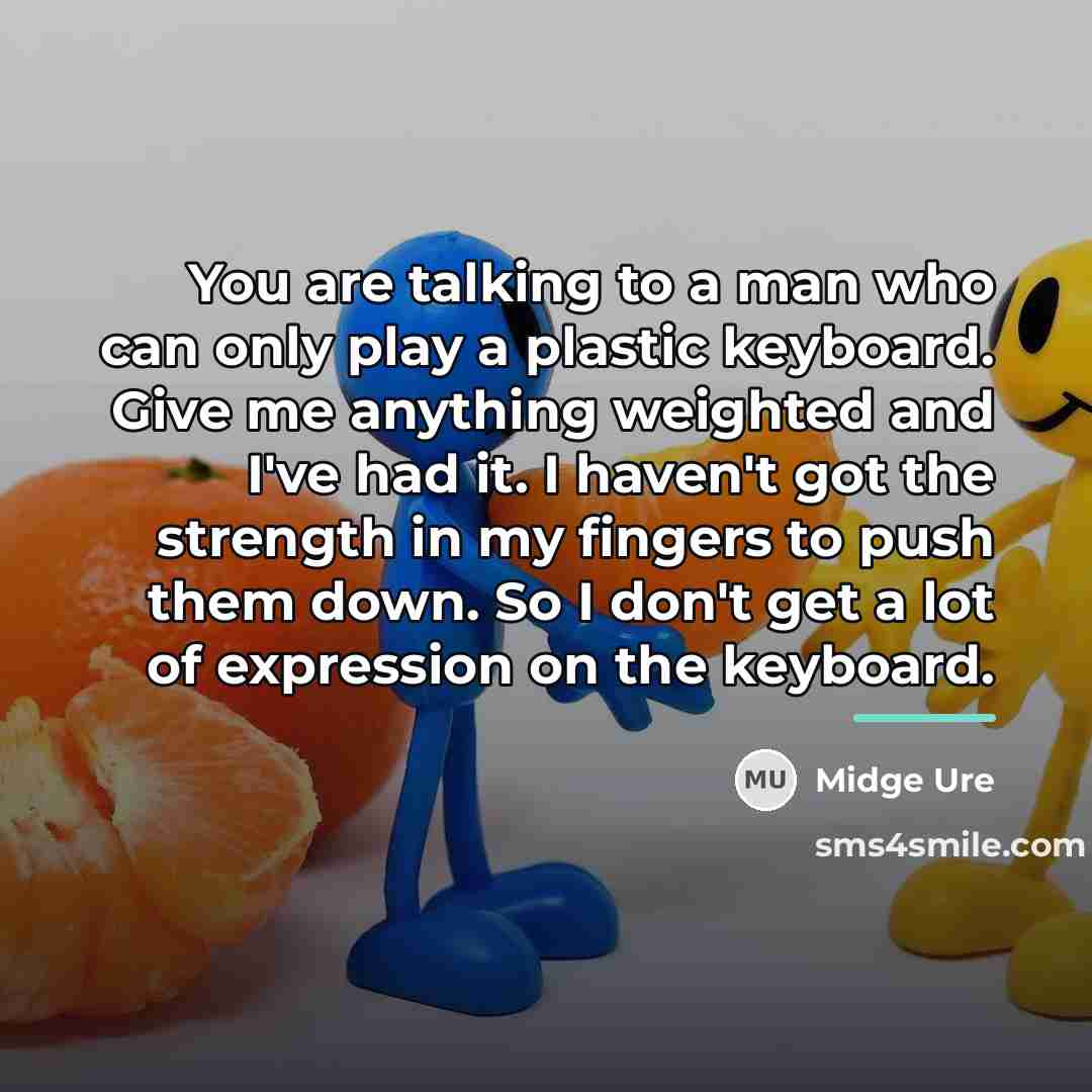 “You are talking to a man who can only play…” quote by Midge Ure