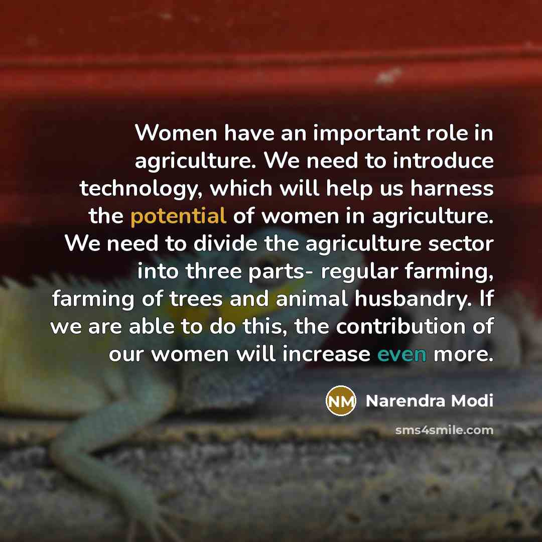“Women have an important role in agriculture. We need to…” quote by Narendra Modi