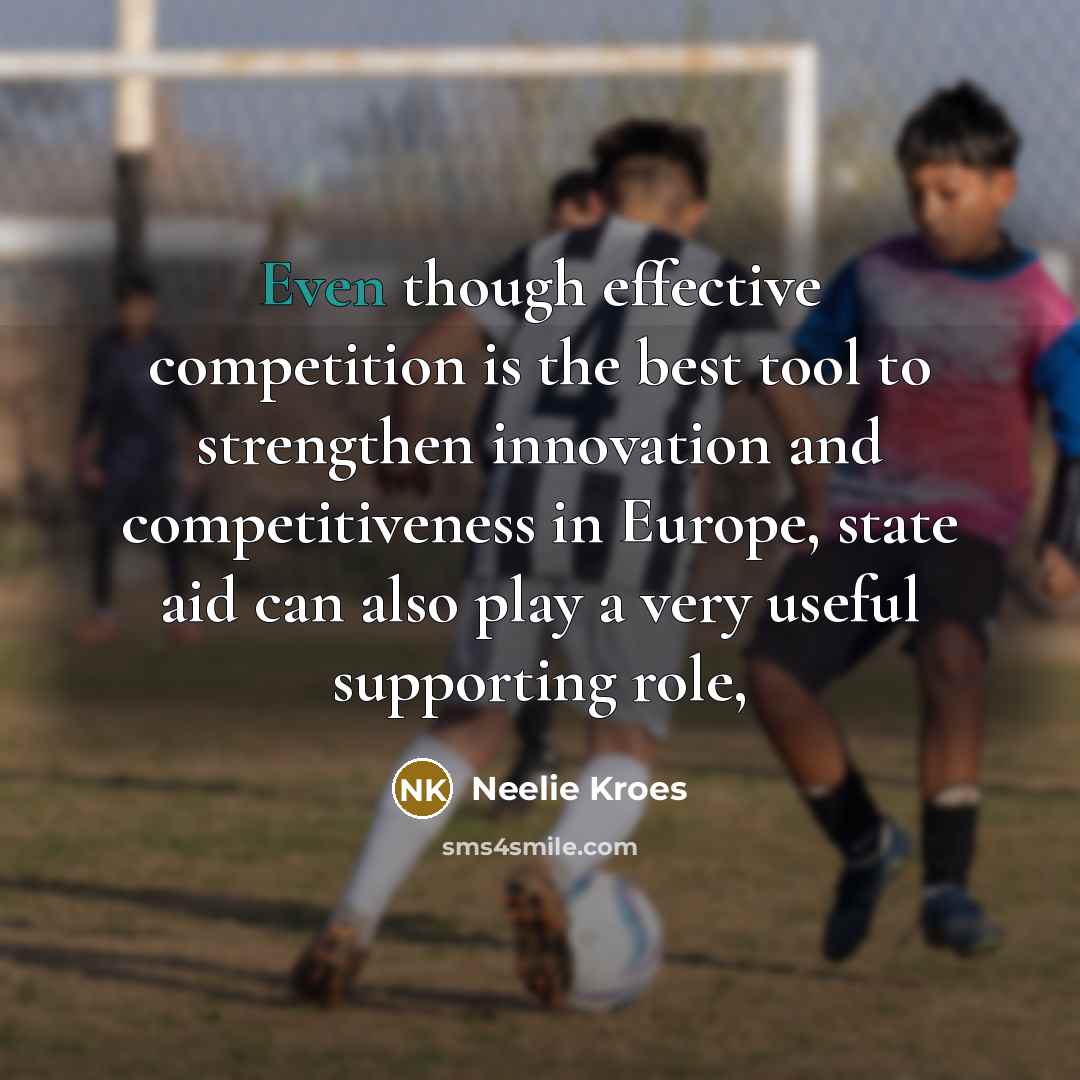 “Even though effective competition is the best tool to strengthen…” quote by Neelie Kroes