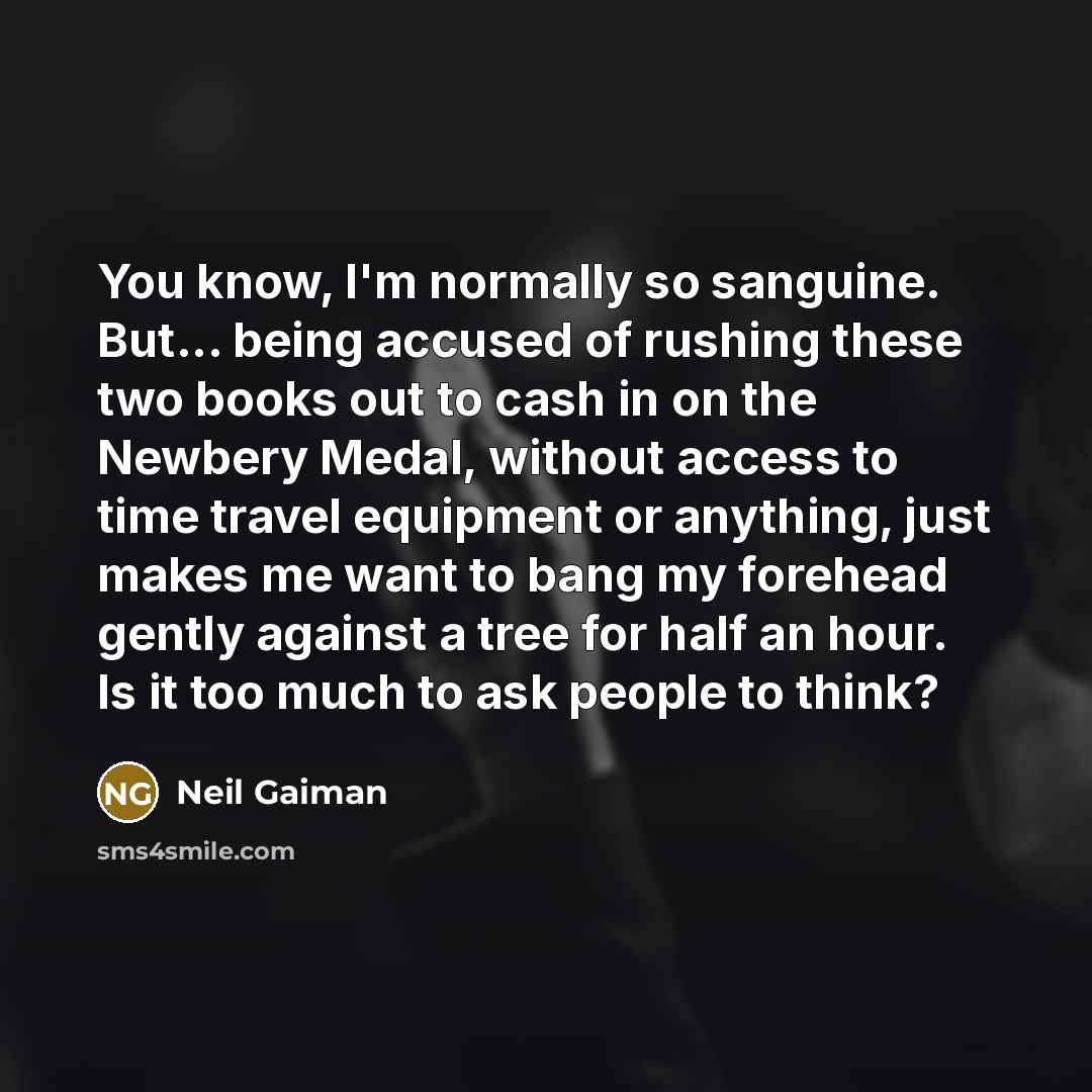“You know, I'm normally so sanguine. But... being accused of…” quote by Neil Gaiman