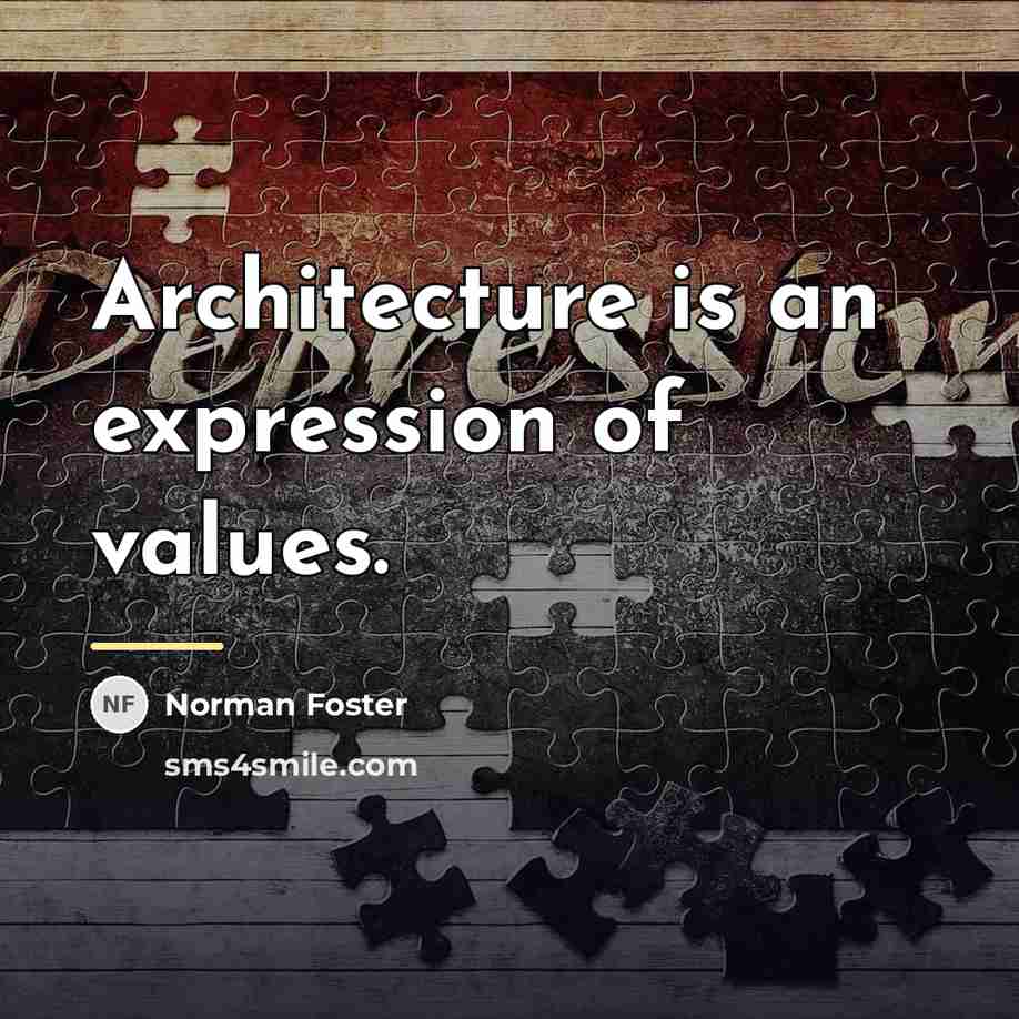 “Architecture is an expression of values.…” quote by Norman Foster