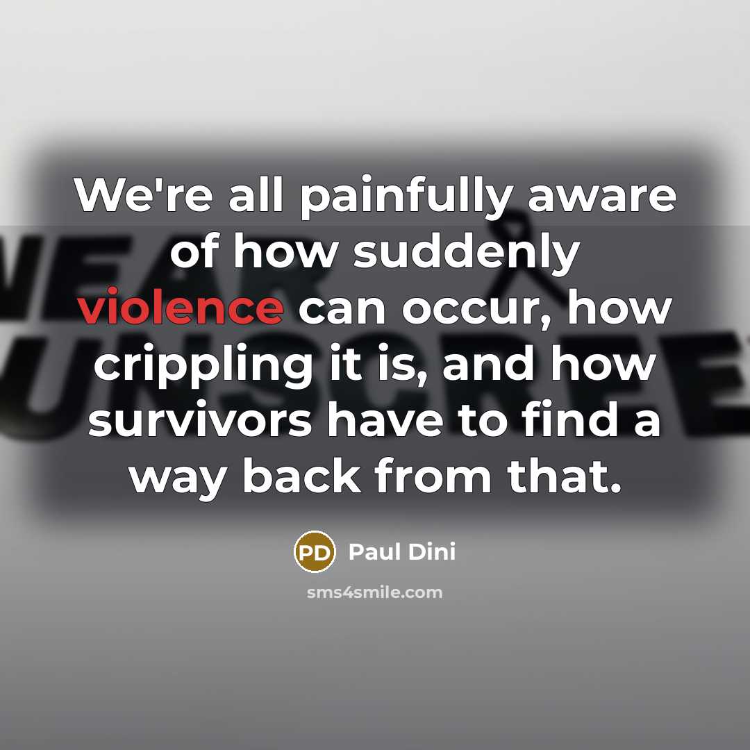 “We're all painfully aware of how suddenly violence can occur,…” quote by Paul Dini