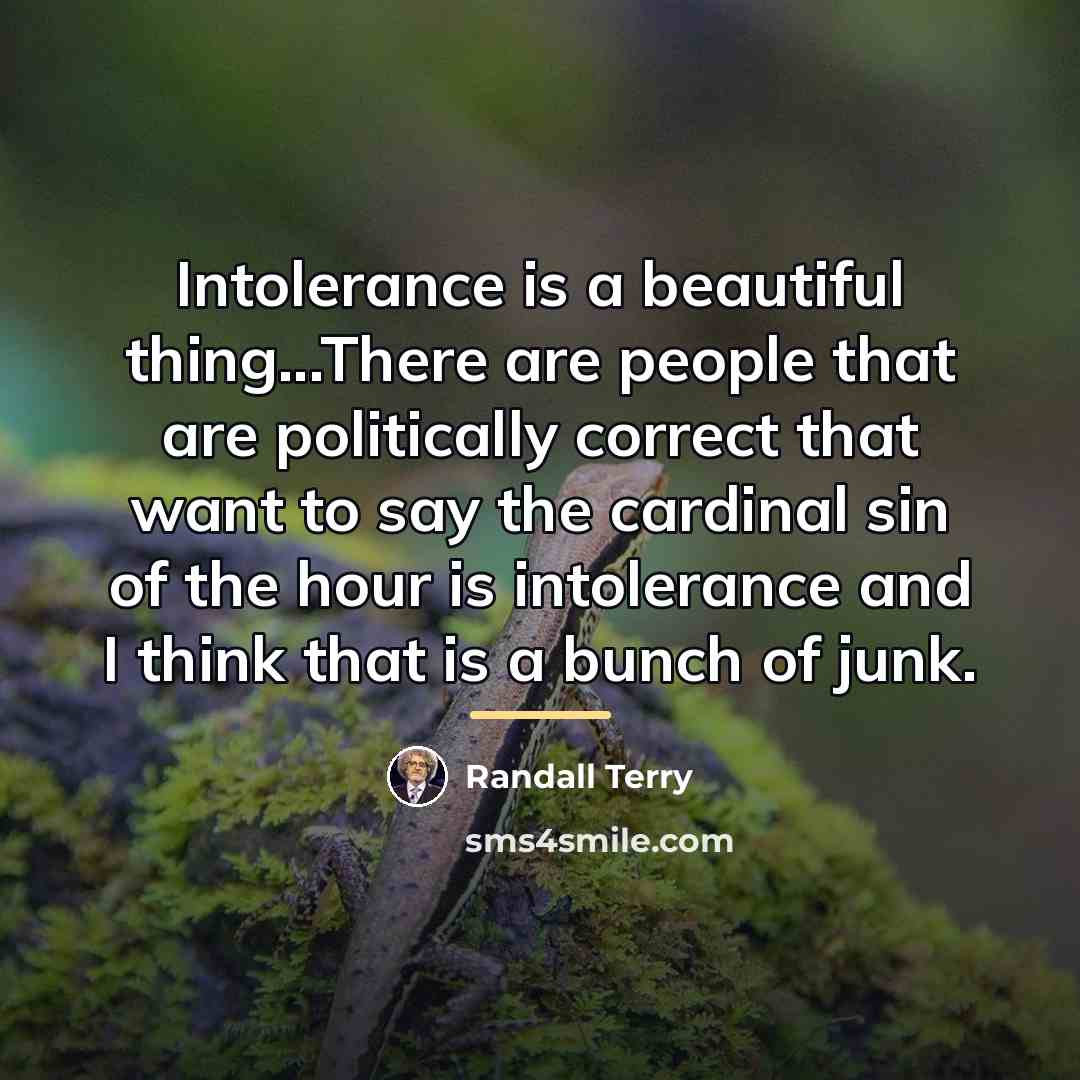 “Intolerance is a beautiful thing...There are people that are politically…” quote by Randall Terry