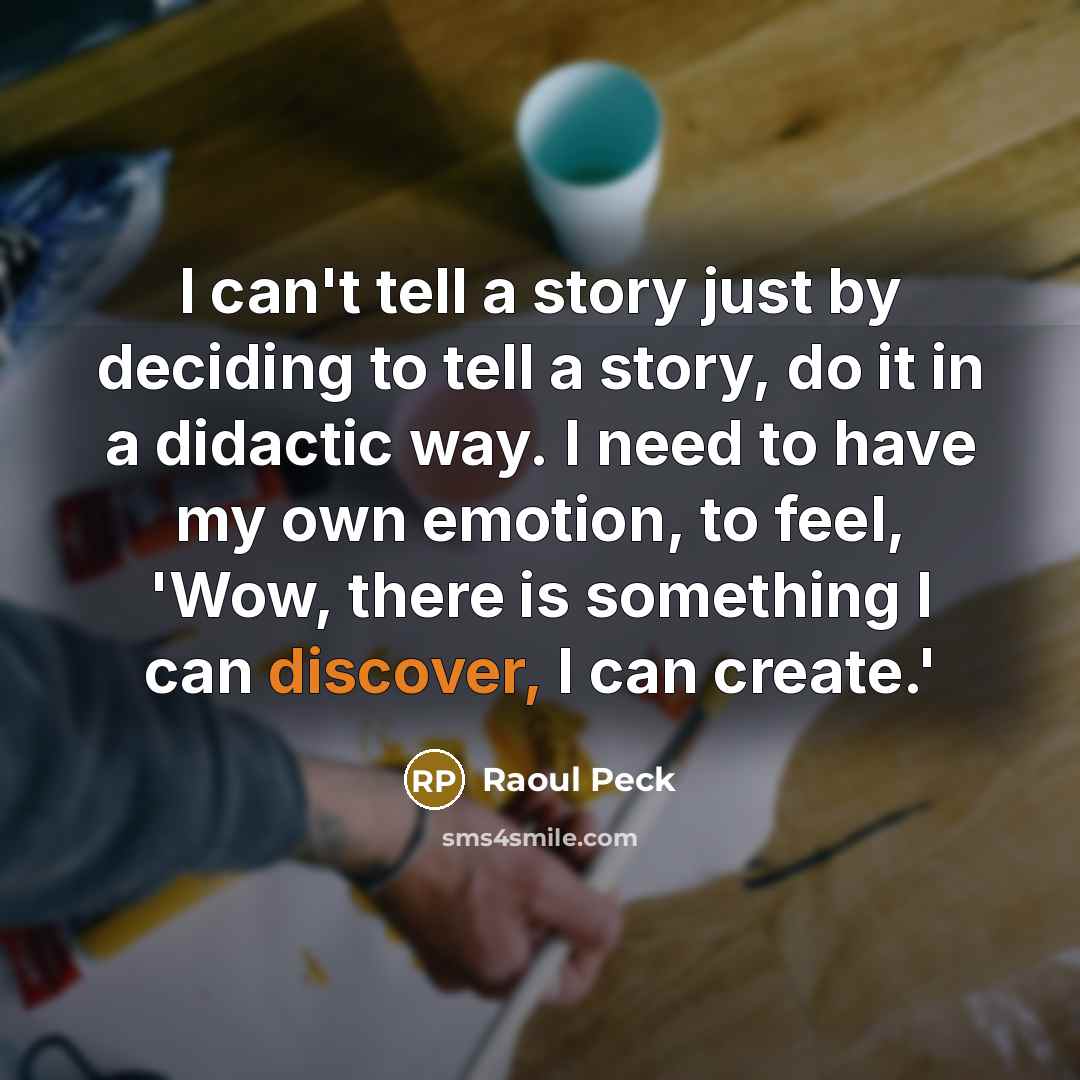 “I can't tell a story just by deciding to tell…” quote by Raoul Peck