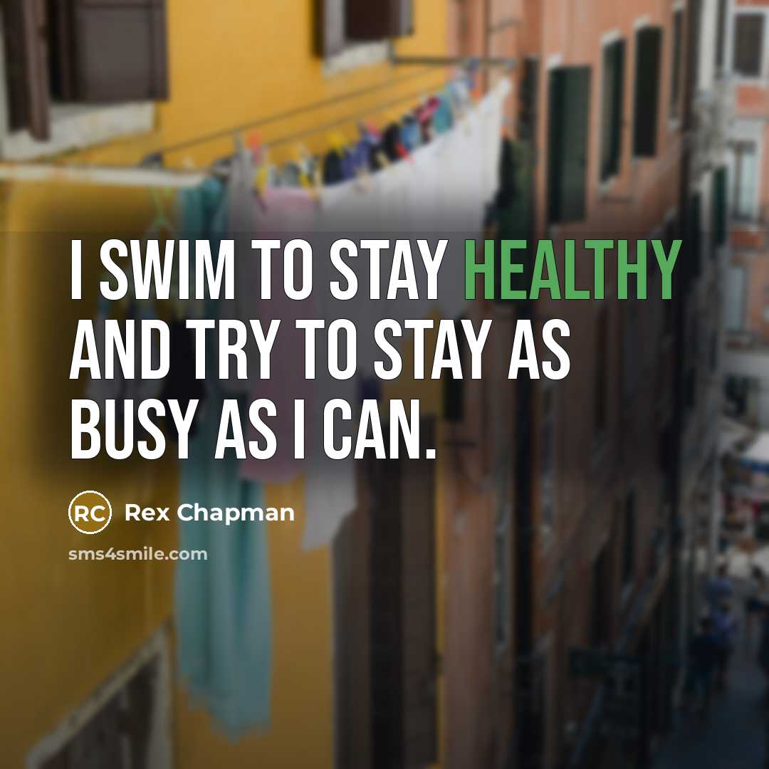 “I swim to stay healthy and try to stay as…” quote by Rex Chapman