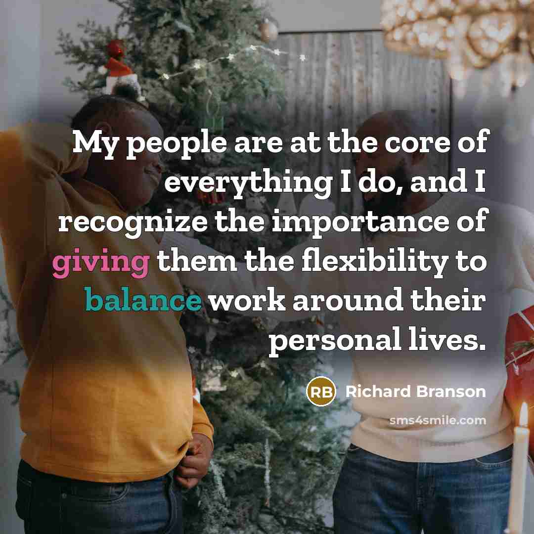 “My people are at the core of everything I do,…” quote by Richard Branson