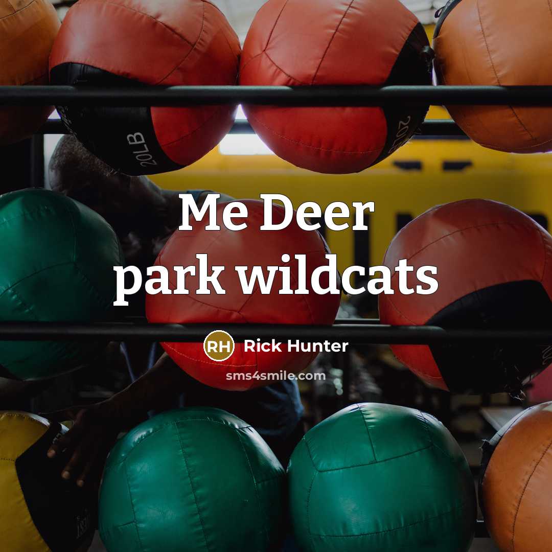 “Me Deer park wildcats…” quote by Rick Hunter