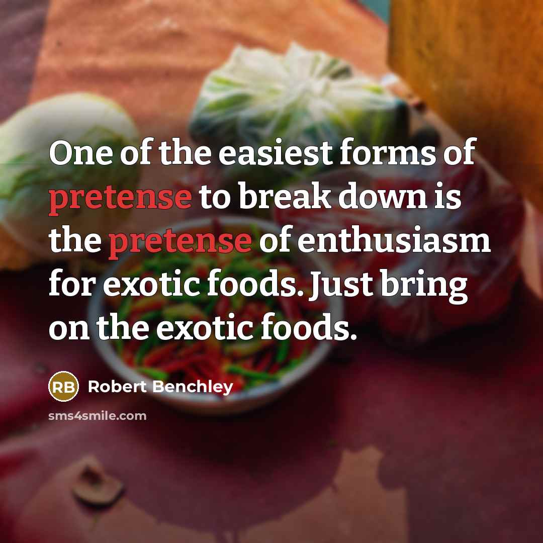 “One of the easiest forms of pretense to break down…” quote by Robert Benchley