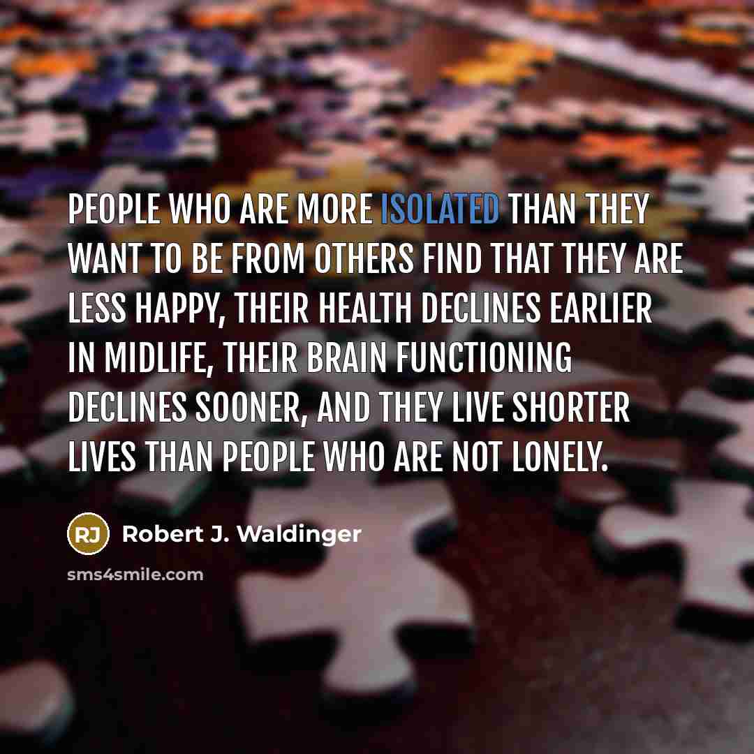 “People who are more isolated than they want to be…” quote by Robert J. Waldinger