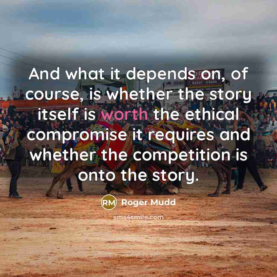 “And what it depends on, of course, is whether the…” quote by Roger Mudd