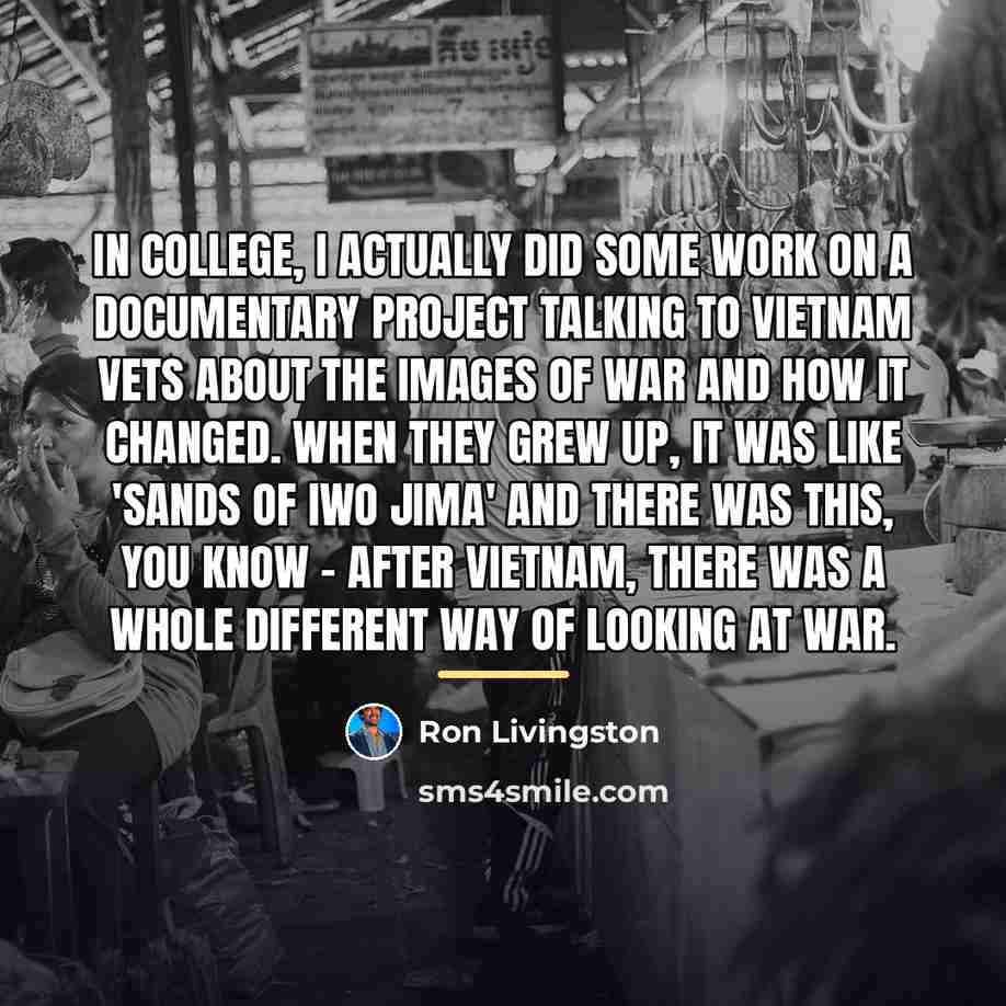 “In college, I actually did some work on a documentary…” quote by Ron Livingston