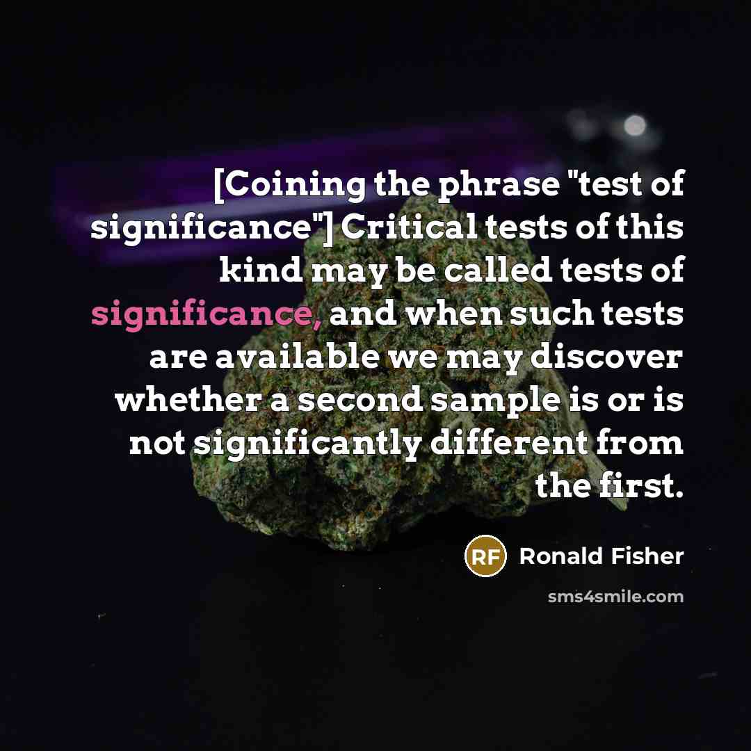 “[Coining the phrase "test of significance"] Critical tests of this…” quote by Ronald Fisher