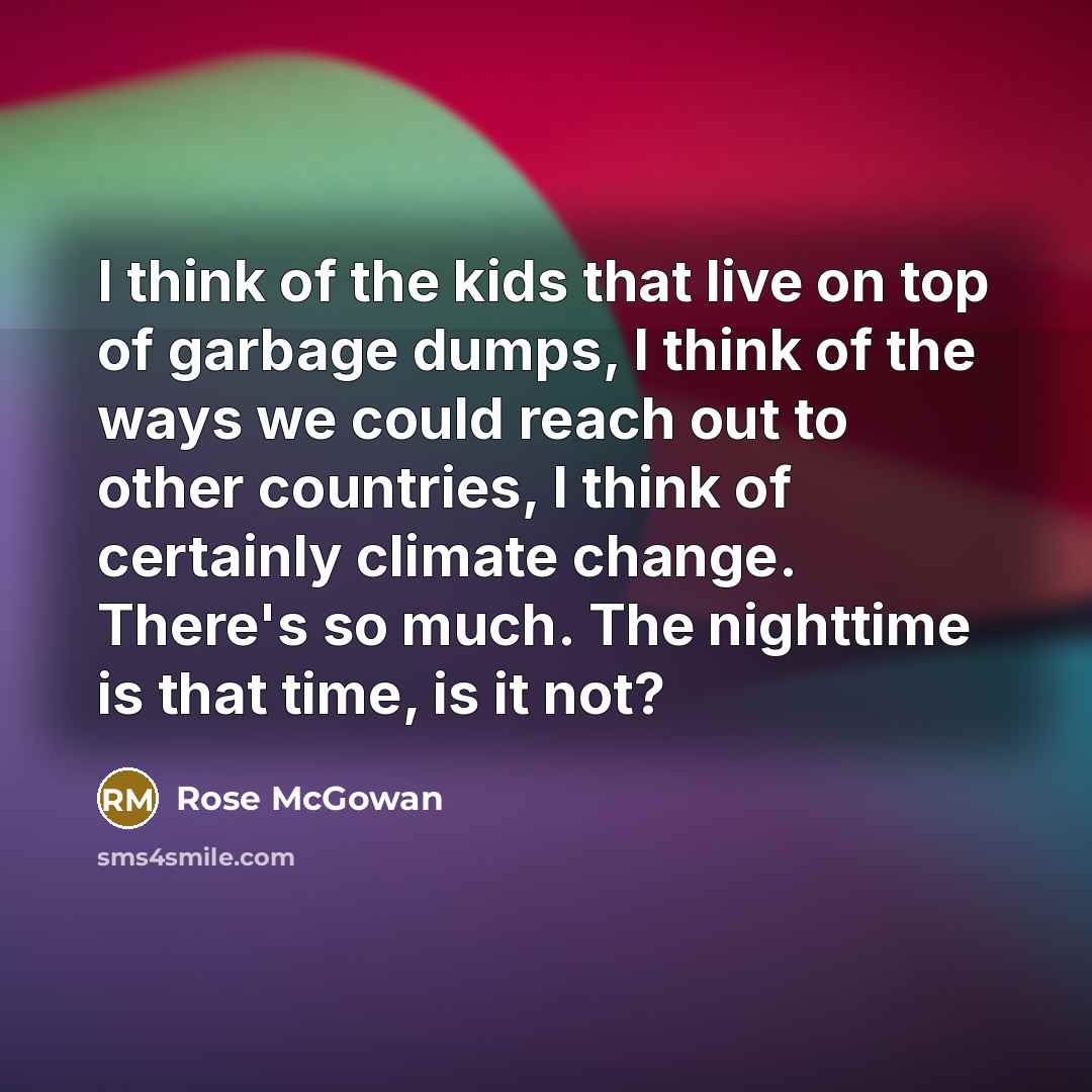 “I think of the kids that live on top of…” quote by Rose McGowan