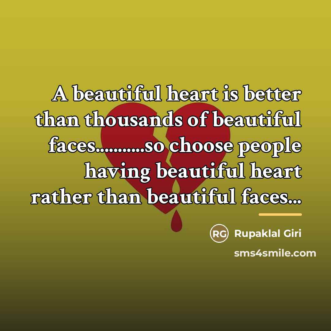 “A beautiful heart is better than thousands of beautiful faces...........so…” quote by Rupaklal Giri