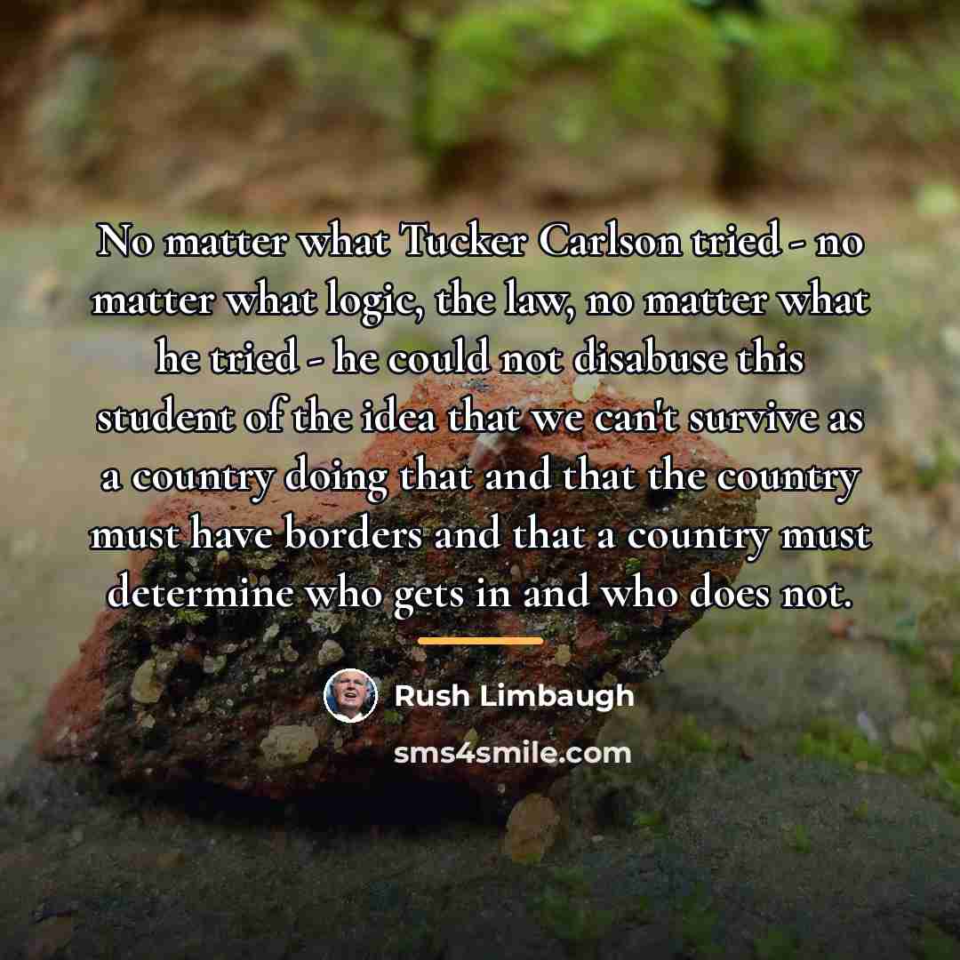 “No matter what Tucker Carlson tried - no matter what…” quote by Rush Limbaugh