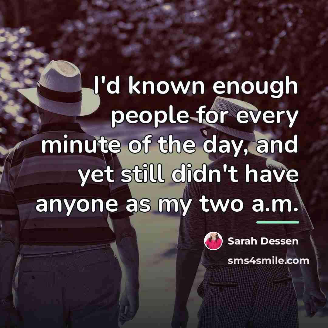 “I'd known enough people for every minute of the day,…” quote by Sarah Dessen