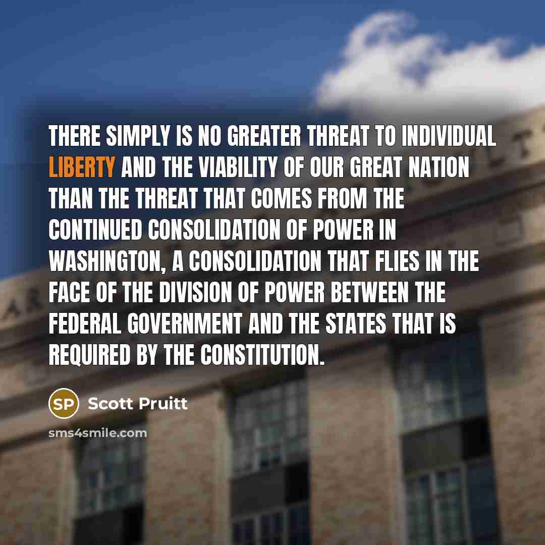 “There simply is no greater threat to individual liberty and…” quote by Scott Pruitt