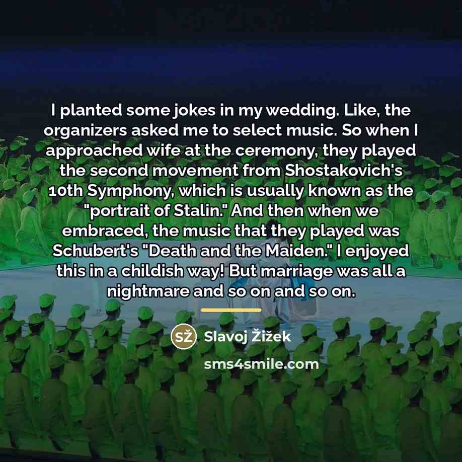 “I planted some jokes in my wedding. Like, the organizers…” quote by Slavoj Žižek
