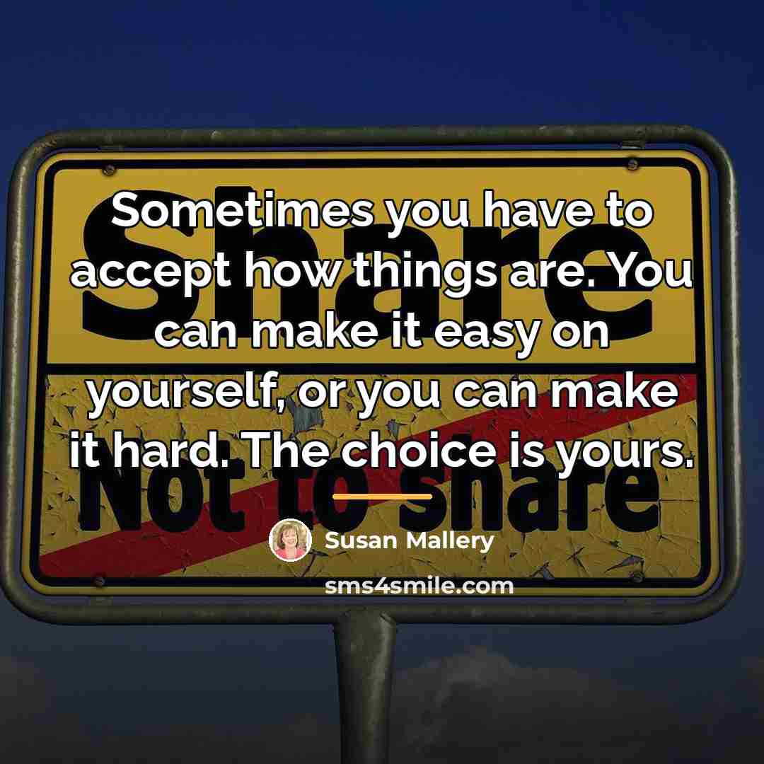 “Sometimes you have to accept how things are. You can…” quote by Susan Mallery