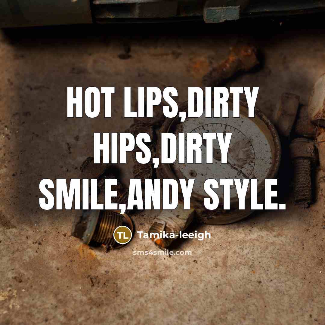 “Hot lips,dirty hips,dirty smile,Andy Style.…” quote by Tamika-leeigh