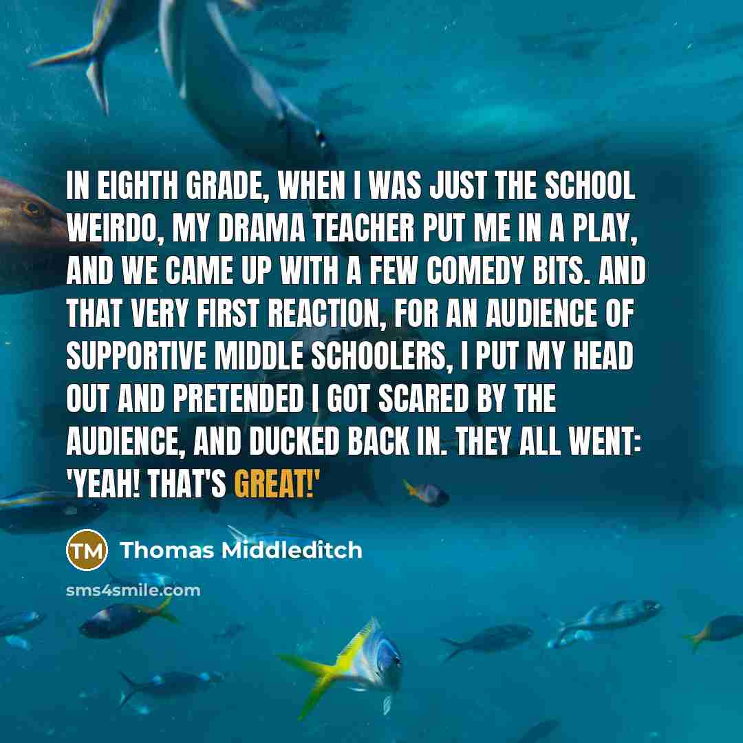 “In eighth grade, when I was just the school weirdo,…” quote by Thomas Middleditch