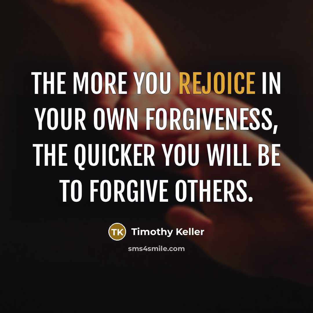 “The more you rejoice in your own forgiveness, the quicker…” quote by Timothy Keller
