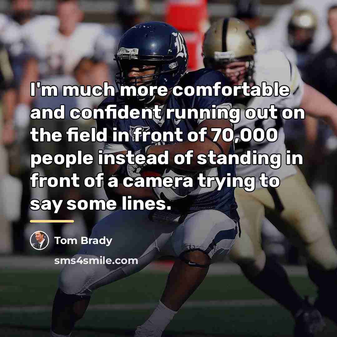 “I'm much more comfortable and confident running out on the…” quote by Tom Brady