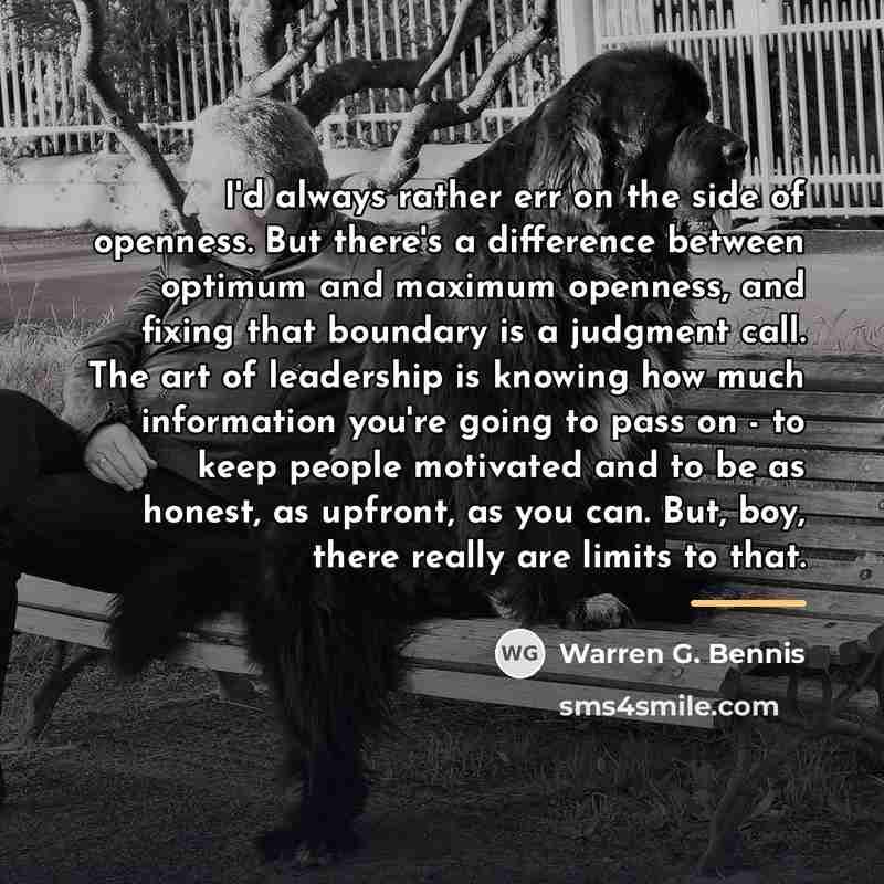 “I'd always rather err on the side of openness. But…” quote by Warren G. Bennis