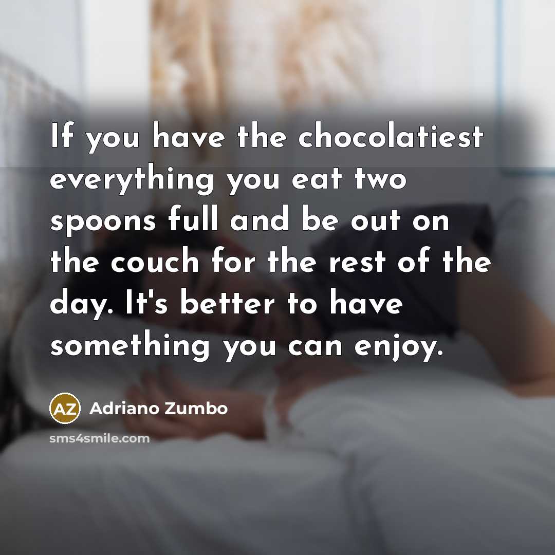 “If you have the chocolatiest everything you eat two spoons…” quote by Adriano Zumbo