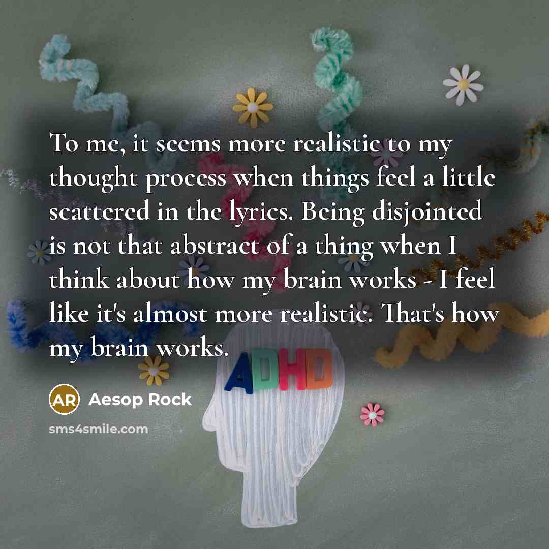 “To me, it seems more realistic to my thought process…” quote by Aesop Rock