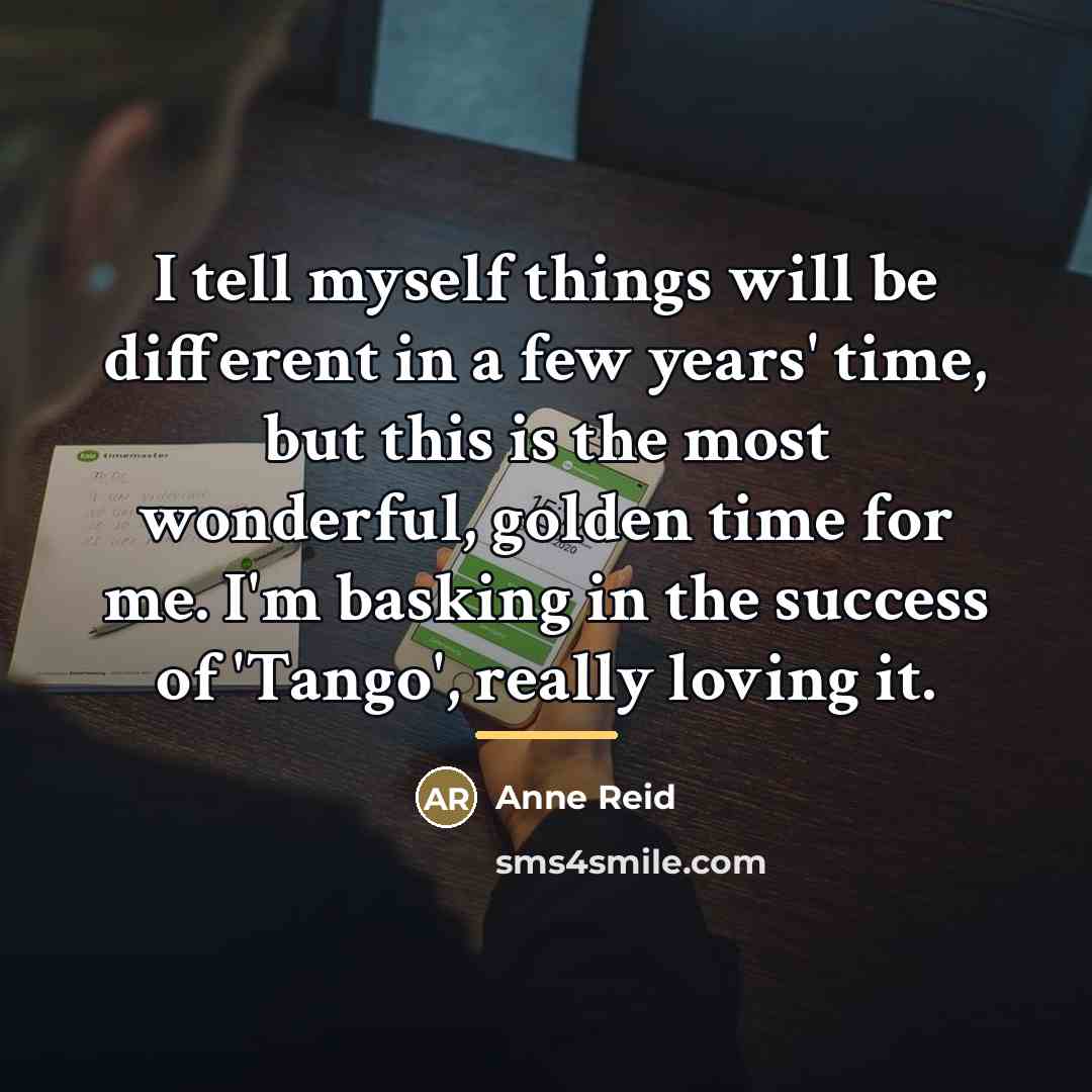 “I tell myself things will be different in a few…” quote by Anne Reid