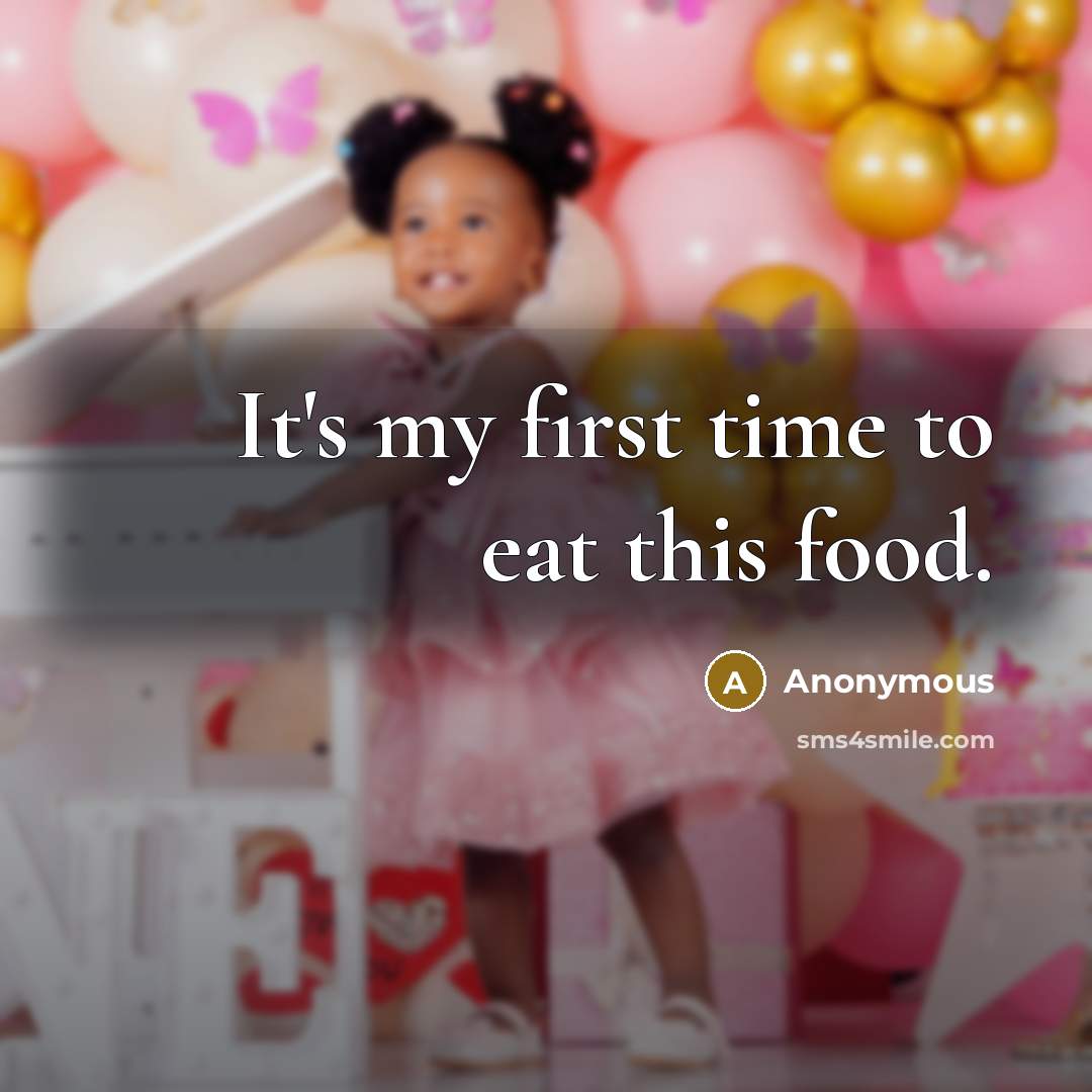 “It's my first time to eat this food.” quote by Anonymous