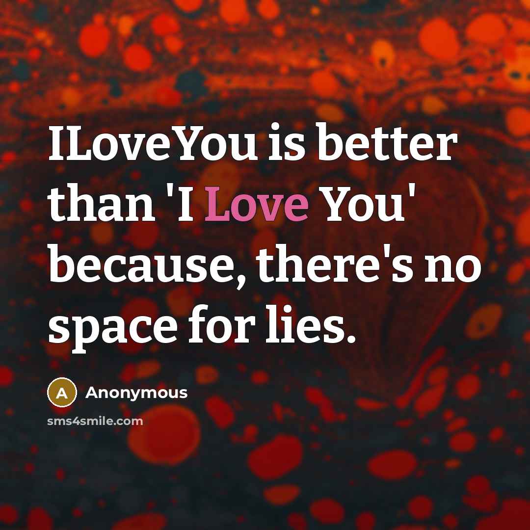 “ILoveYou is better than 'I Love You' because, there's no…” quote by Anonymous