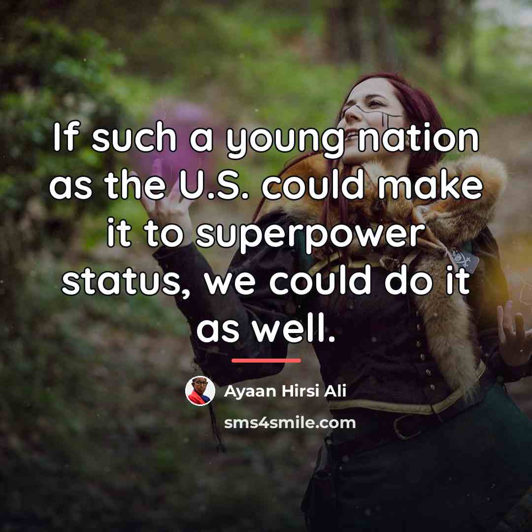 “If such a young nation as the U.S. could make…” quote by Ayaan Hirsi Ali