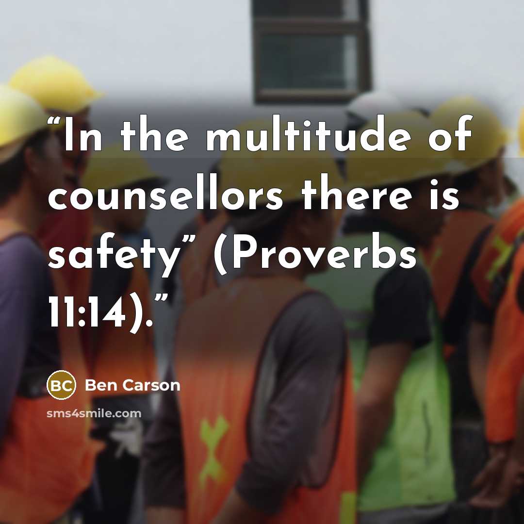 “In the multitude of counsellors there is safety” (Proverbs 11:14).” quote by Ben Carson