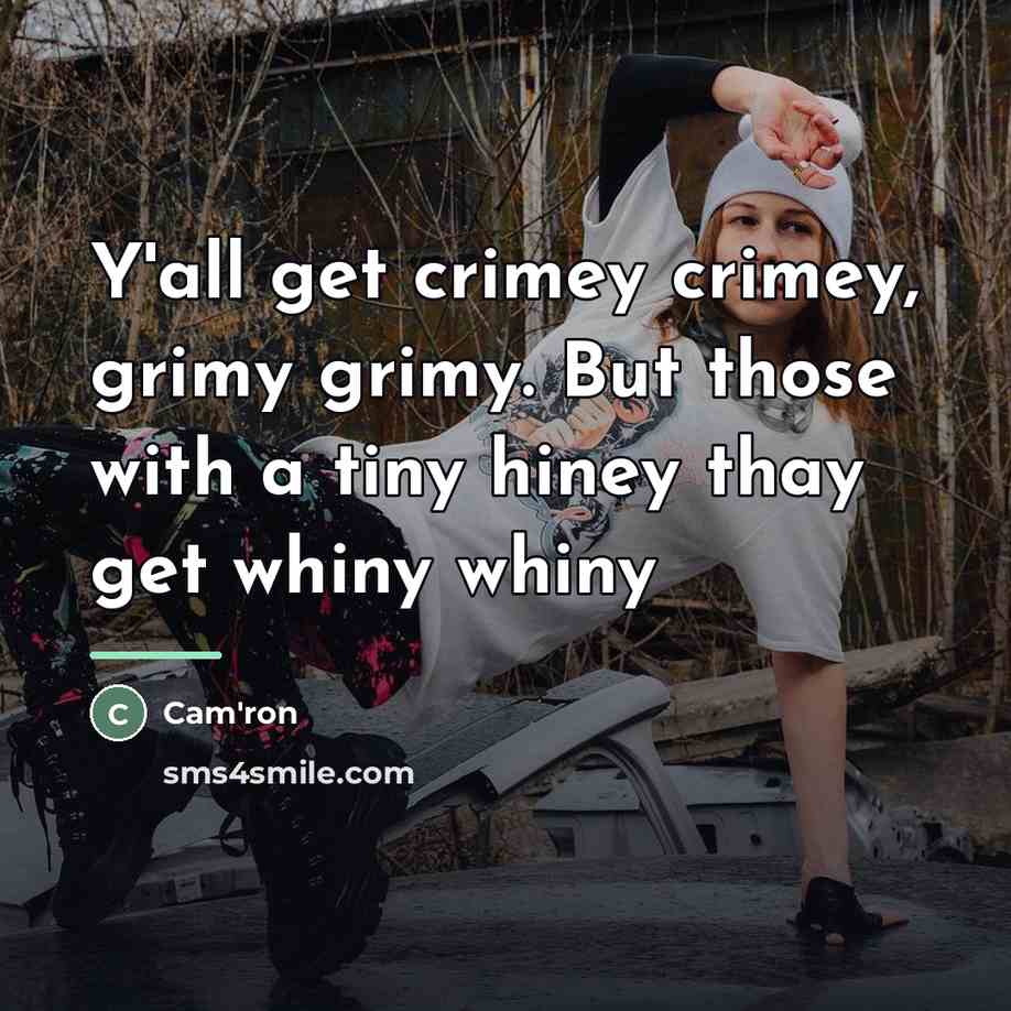 “Y'all get crimey crimey, grimy grimy. But those with a…” quote by Cam'ron