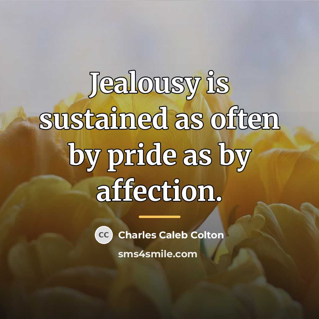 “Jealousy is sustained as often by pride as by affection.…” quote by Charles Caleb Colton