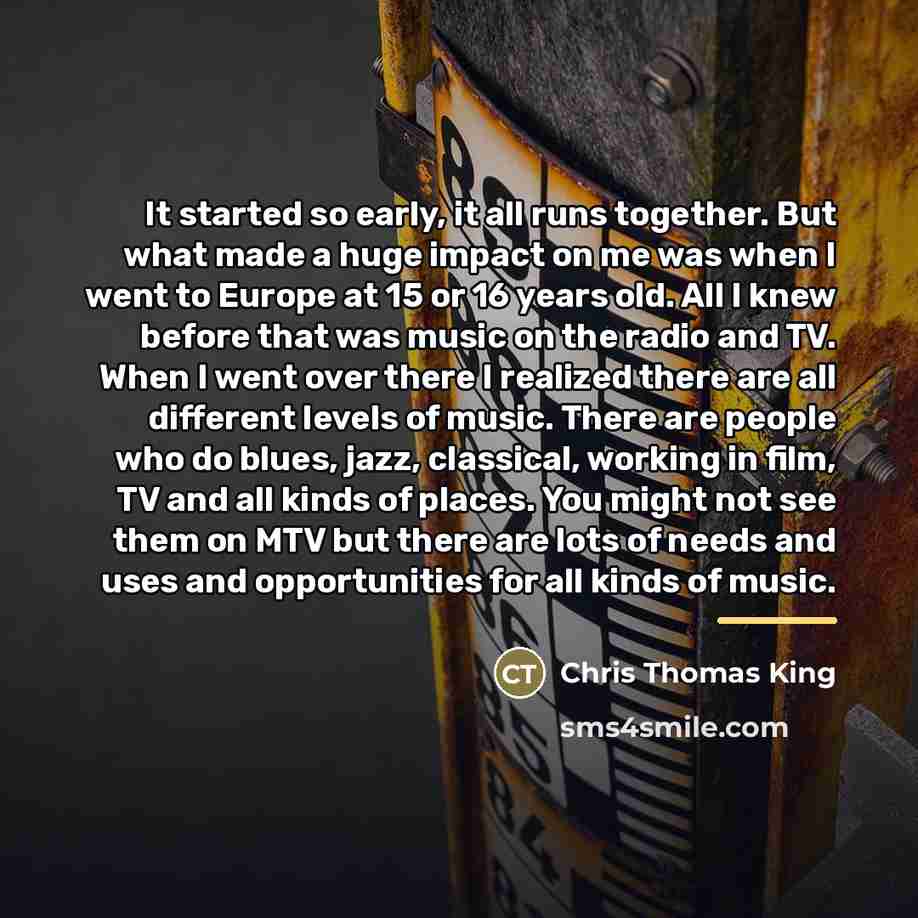 “It started so early, it all runs together. But what…” quote by Chris Thomas King