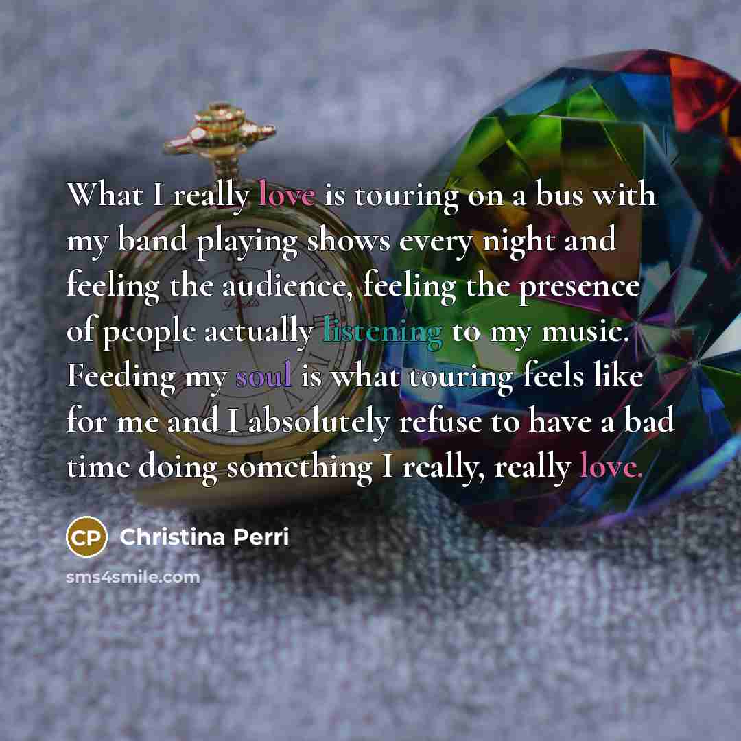 “What I really love is touring on a bus with…” quote by Christina Perri