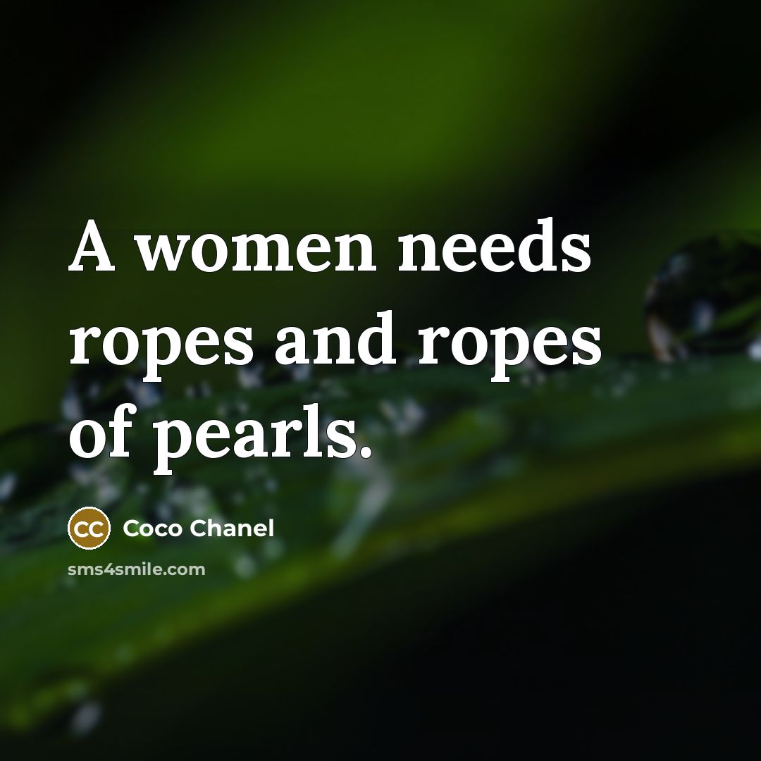 “A women needs ropes and ropes of pearls.…” quote by Coco Chanel