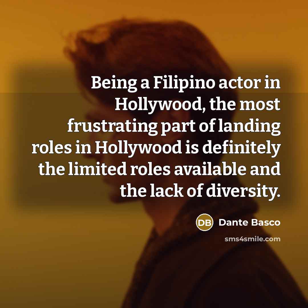“Being a Filipino actor in Hollywood, the most frustrating part…” quote by Dante Basco