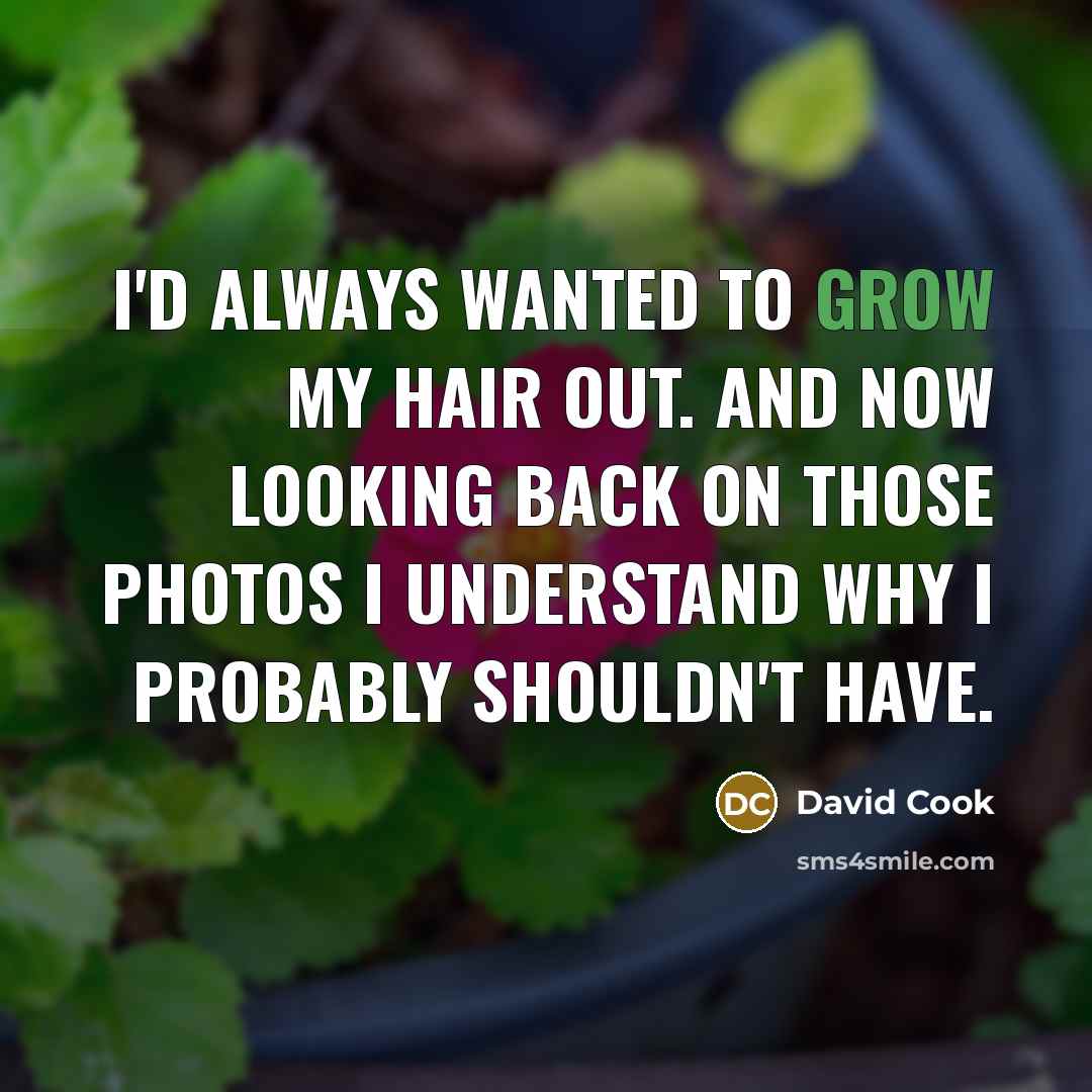 “I'd always wanted to grow my hair out. And now…” quote by David Cook