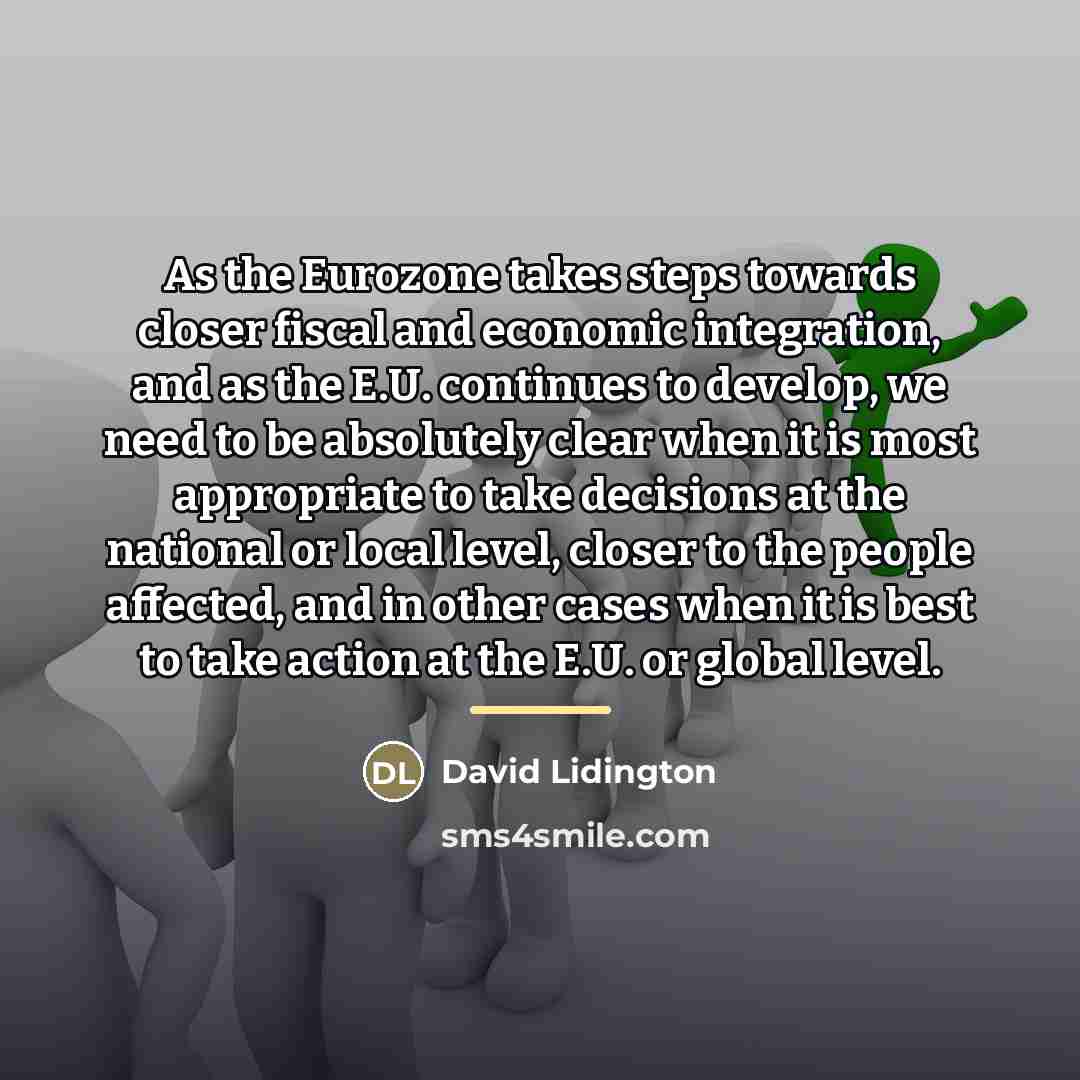 “As the Eurozone takes steps towards closer fiscal and economic…” quote by David Lidington