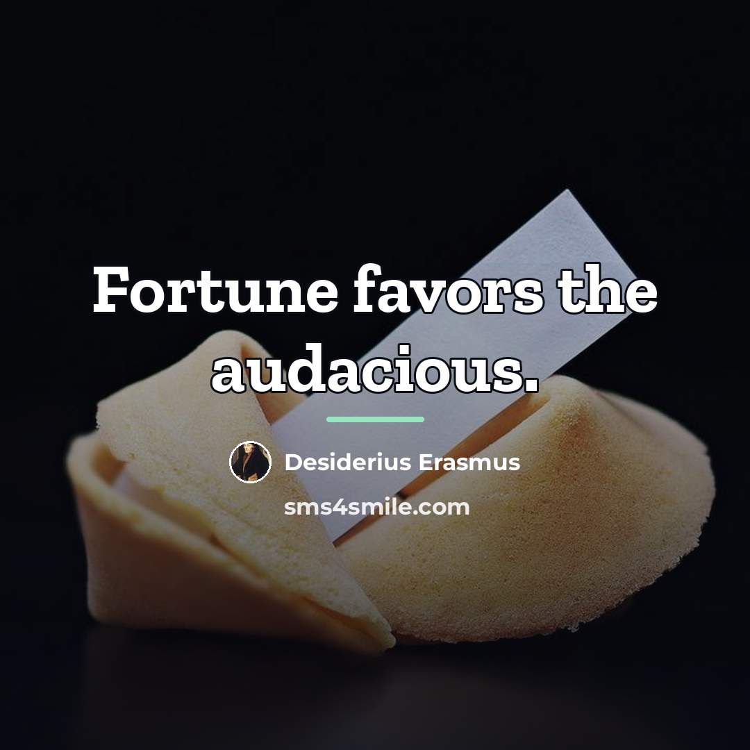 “Fortune favors the audacious.…” quote by Desiderius Erasmus