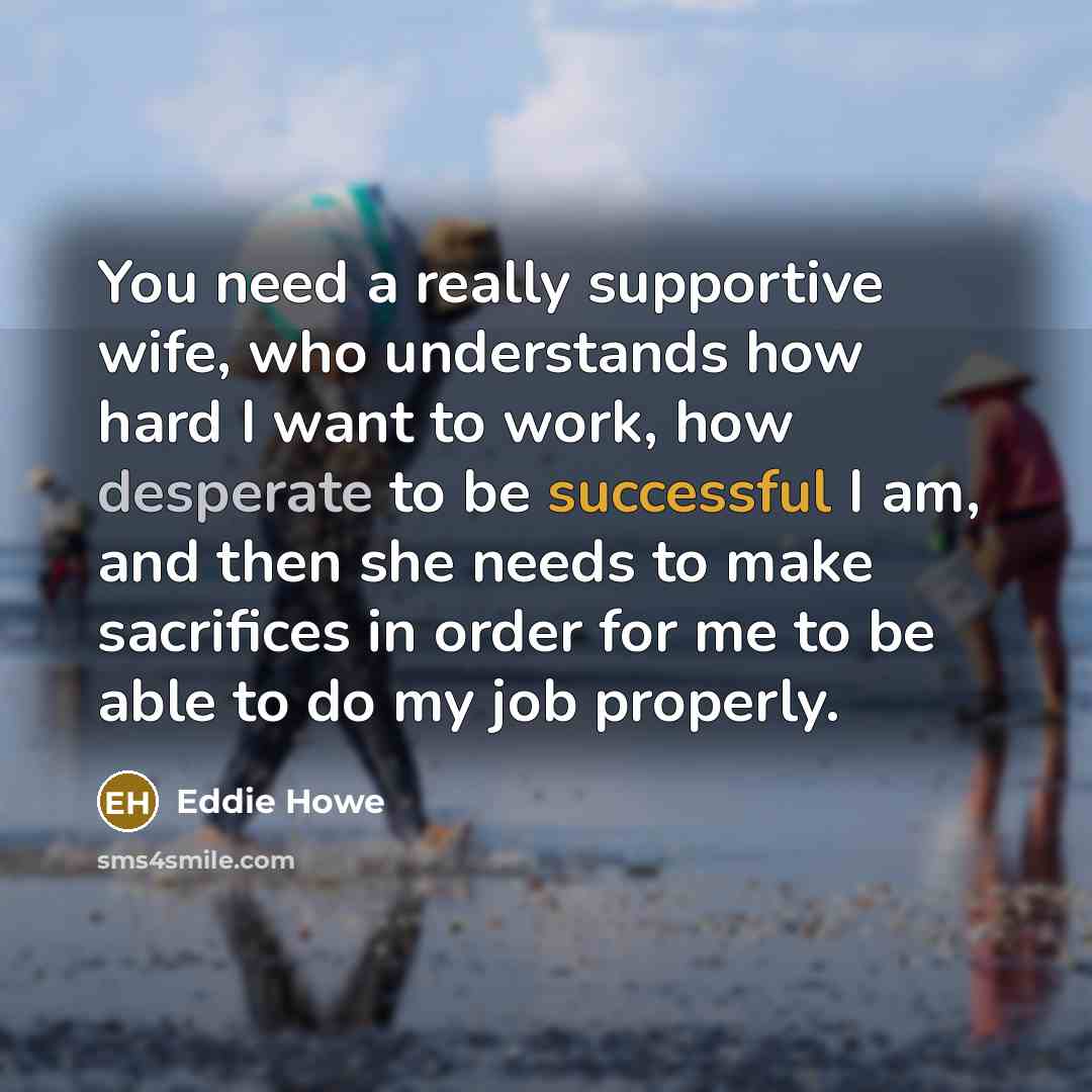 “You need a really supportive wife, who understands how hard…” quote by Eddie Howe
