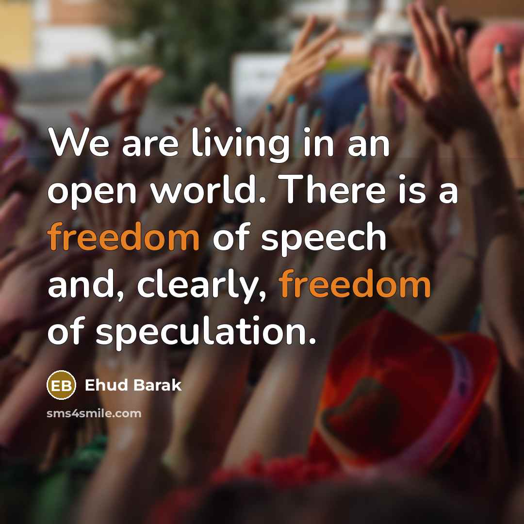 “We are living in an open world. There is a…” quote by Ehud Barak